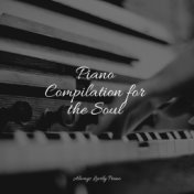 Piano Compilation for the Soul