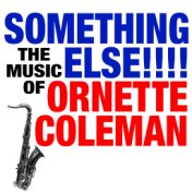 Something Else!!!! The Music of Ornette Coleman