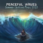 Peaceful Waves: Summer Chillout Music 2022