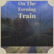 On The Evening Train