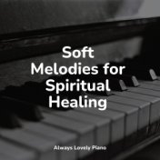 Soft Melodies for Spiritual Healing