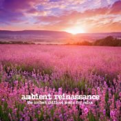 Ambient Reinassance (The Coolest Chillout Music for Relax)