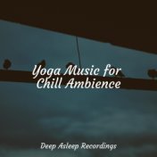 Yoga Music for Chill Ambience