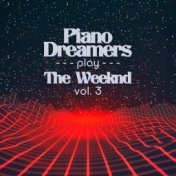 Piano Dreamers Play The Weeknd, Vol. 3 (Instrumental)