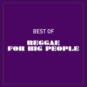 Best of Reggae for Big People