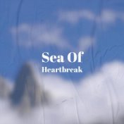 Sea Of Heartbreak