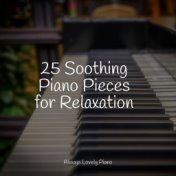 25 Soothing Piano Pieces for Relaxation