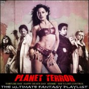 Planet Terror The Ultimate Fantasy Playlist
