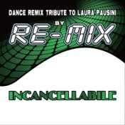 Incancellabile: Dance Remix Tribute to Laura Pausini