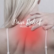 Pain Relief Music 2021 - Curative Therapy for Body and Mind