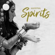 Ancestral Spirits – Magical Shamanic Music Collection, Tribal Chants and Prayers, Relaxation, Meditation