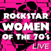 Rockstar Women Of The 70's Live