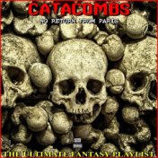 Catacombs No Return From Paris The Ultimate Fantasy Playlist