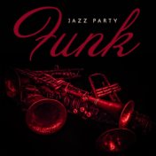 Funk Jazz Party – Funky Rhythms, Positive Mood, Fun & Dance