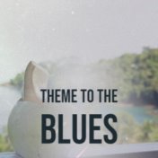 Theme To The Blues