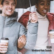 Rain: Weekend Rain Sounds