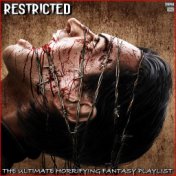 Restricted The Ultimate Horrifying Fantasy Playlist
