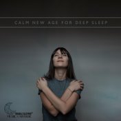 Calm New Age for Deep Sleep – Musical Pill for Peaceful Bedtime