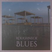 Roughneck Blues