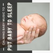 Calming Baby Music to Put Baby to Sleep