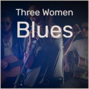 Three Women Blues