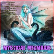 Mystical Mermaids The Ultimate Fantasy Playlist
