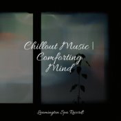 Chillout Music | Comforting Mind