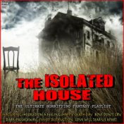 The Isolated House The Ultimate Horrifying Fantasy Playlist