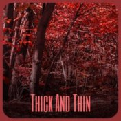 Thick And Thin