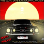 Death Proof The Ultimate Fantasy Playlist