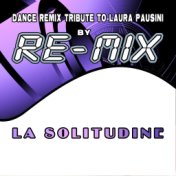 La solitudine: Dance Remix Tribute to Laura Pausini