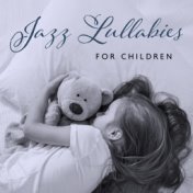 Jazz Lullabies for Children – Collection of Gentle Piano Melodies for Kids in Every Age