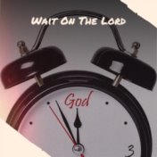 Wait On The Lord