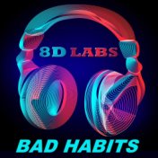 Bad Habits (8D Audio Mix)