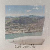 Look Over Me