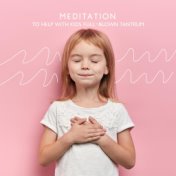 Meditation to Help with Kids Full-Blown Tantrum