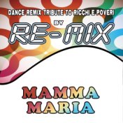 Mamma Maria: Dance Remix Tribute to Ricchi e Poveri