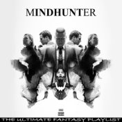 Mindhunter The Ultimate Fantasy Playlist