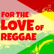 For The Love Of Reggae