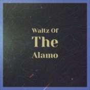 Waltz Of The Alamo