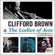 Clifford Brown and the Ladies of Jazz: Complete Recordings