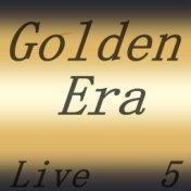 Golden Era, Vol 5 Live