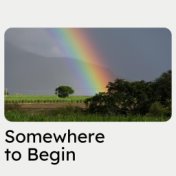 Somewhere to Begin