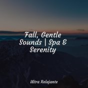 Fall, Gentle Sounds | Spa & Serenity