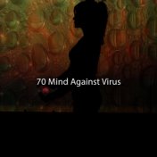 70 Mind Against Virus