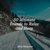 50 Ultimate Sounds to Relax and Sleep
