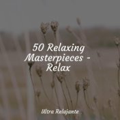 50 Relaxing Masterpieces - Relax