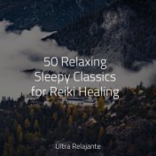 50 Relaxing Sleepy Classics for Reiki Healing