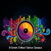 8 Greek Chillout Dance Classics