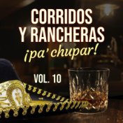 Corridos y Rancheras Pa Chupar, Vol. 10